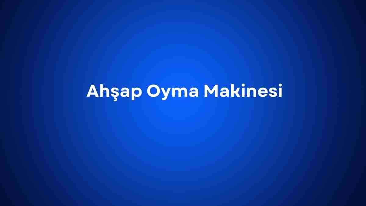 Ahşap Oyma Makinesi