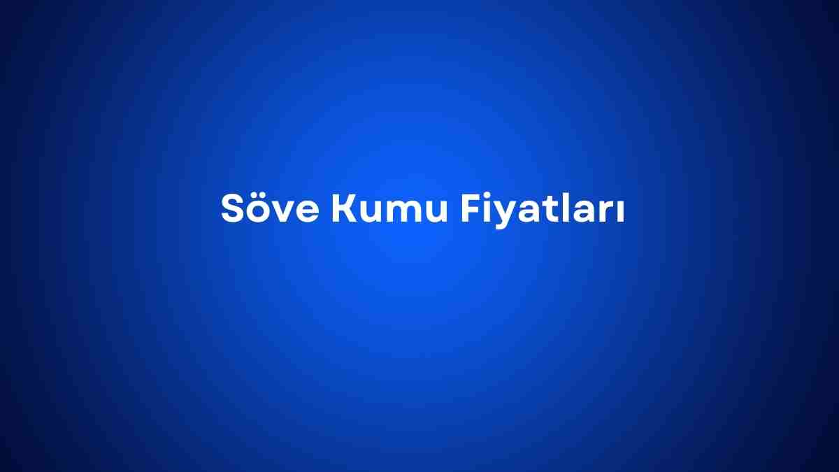 Söve Kumu Fiyatları
