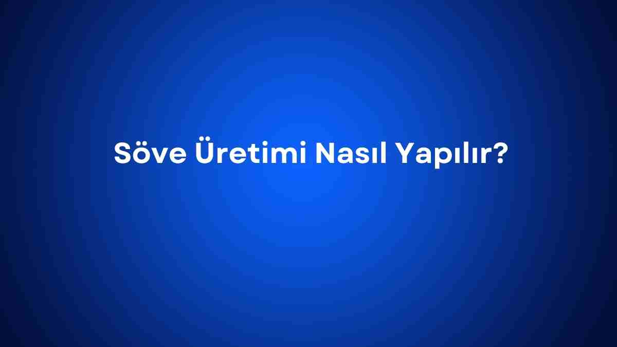 Söve Üretimi Nasıl Yapılır