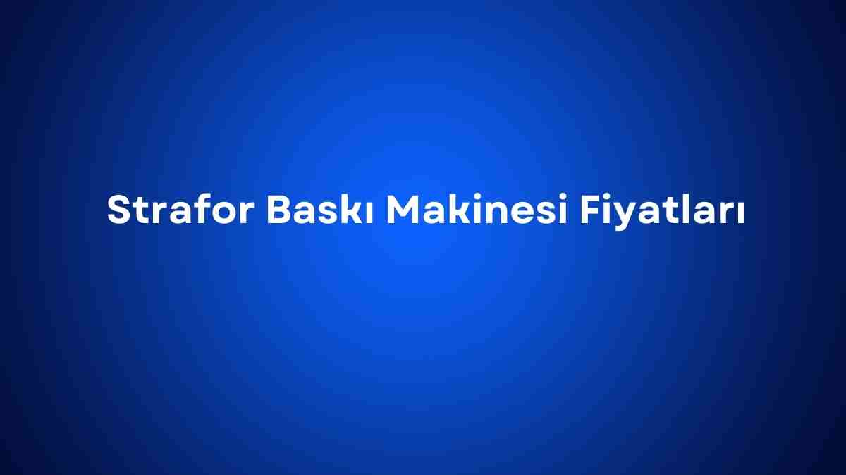 Strafor Baskı Makinesi Fiyatları