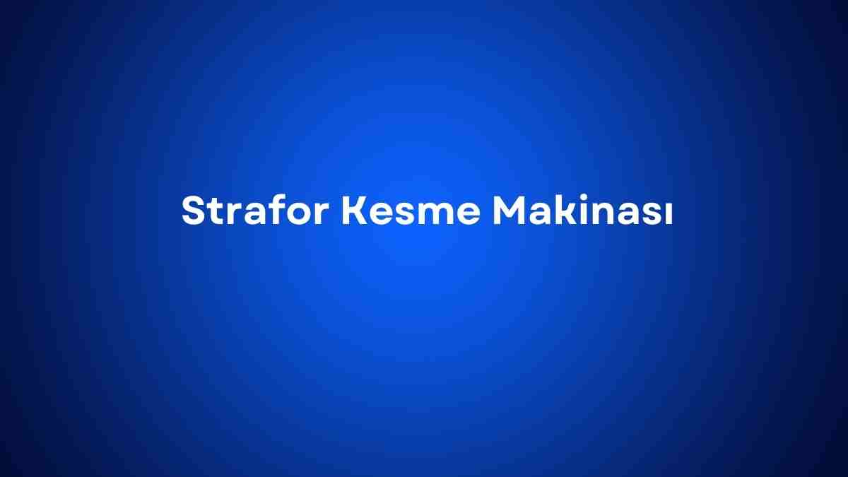 Strafor Kesme Makinası