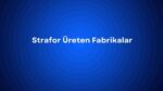 Strafor Üreten Fabrikalar
