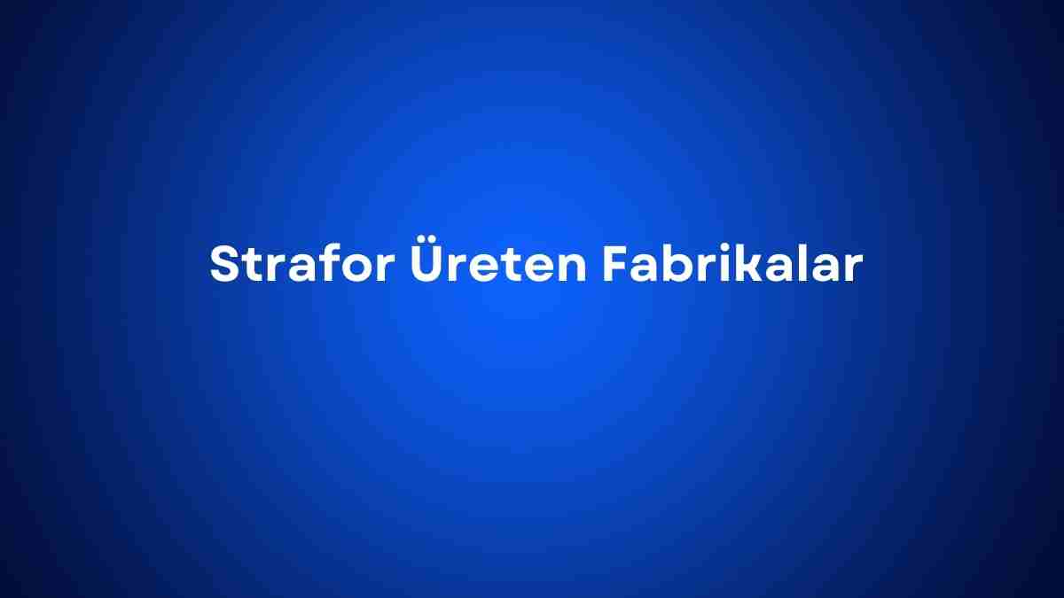 Strafor Üreten Fabrikalar