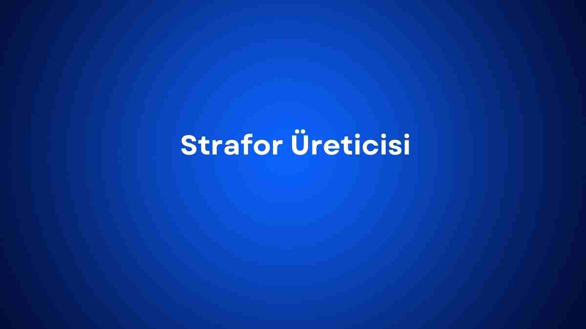 Strafor Üreticisi