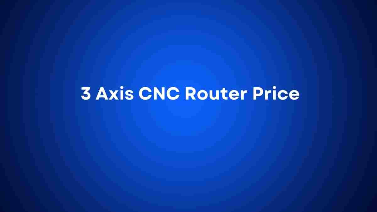 3 Axis CNC Router Price